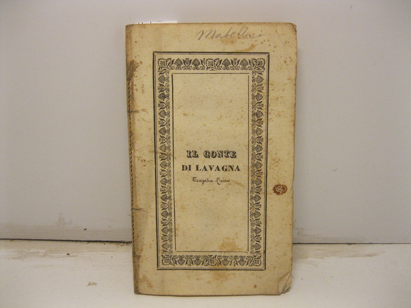 Il conte di Lavagna. Tragedia lirica in quattro parti con balletto analogo da rappresentarsi nel Teatro di Torre Argentina l'autunno del 1843. Poesia di Francesco Guidi. Musica del maestro Teodulo Mabellini
